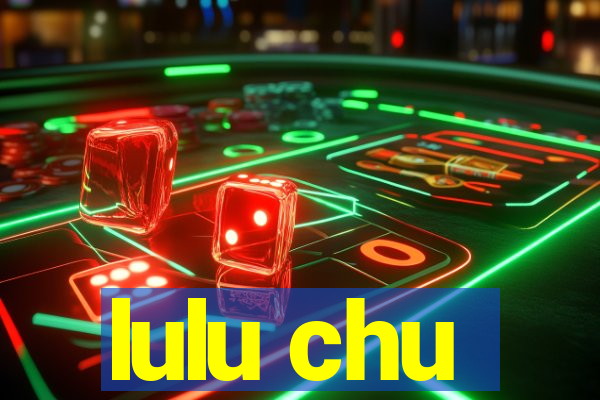 lulu chu